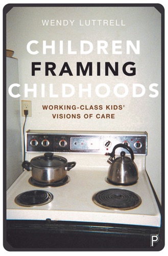 Wendy Lutrell, Children Framing Childhoods (2020), cover